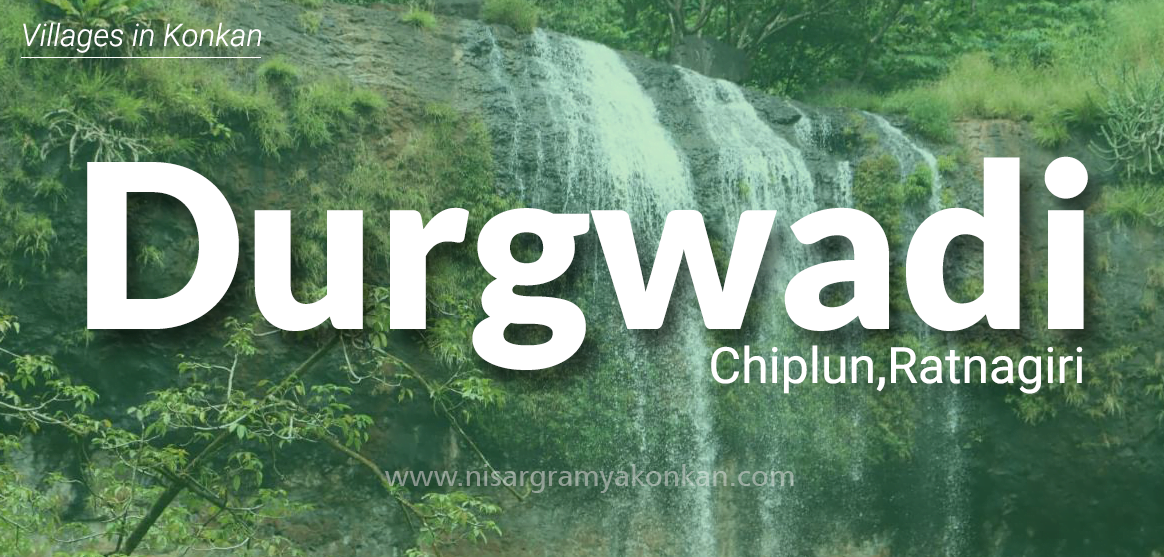 Durgwadi, Chiplun, Ratnagiri, Maharashtra, India – Nisargramya Konkan